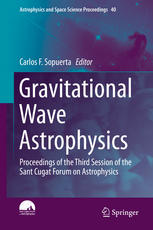 Gravitational Wave Astrophysics: Proceedings of the Third Session of the Sant Cugat Forum on Astrophysics