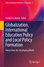Globalization, International Education Policy and Local Policy Formation: Voices from the Developing World