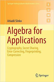 Algebra for Applications: Cryptography, Secret Sharing, Error-Correcting, Fingerprinting, Compression