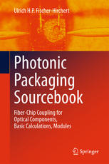 Photonic Packaging Sourcebook: Fiber-Chip Coupling for Optical Components, Basic Calculations, Modules