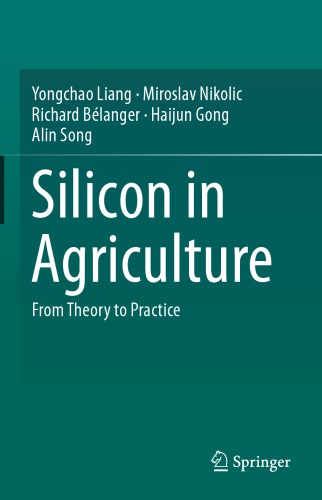 Silicon in agriculture : from theory to practice
