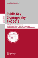 Public-Key Cryptography -- PKC 2015: 18th IACR International Conference on Practice and Theory in Public-Key Cryptography, Gaithersburg, MD, USA, Marc