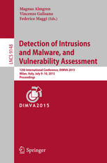 Detection of Intrusions and Malware, and Vulnerability Assessment: 12th International Conference, DIMVA 2015, Milan, Italy, July 9-10, 2015, Proceedin