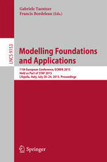 Modelling Foundations and Applications: 11th European Conference, ECMFA 2015, Held as Part of STAF 2015, L`Aquila, Italy, July 20-24, 2015. Proceeding