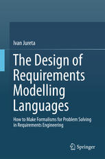 The Design of Requirements Modelling Languages: How to Make Formalisms for Problem Solving in Requirements Engineering