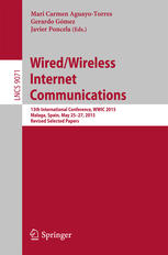 Wired/Wireless Internet Communications: 13th International Conference, WWIC 2015, Malaga, Spain, May 25-27, 2015, Revised Selected Papers