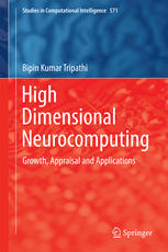 High Dimensional Neurocomputing: Growth, Appraisal and Applications