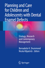 Planning and Care for Children and Adolescents with Dental Enamel Defects: Etiology, Research and Contemporary Management