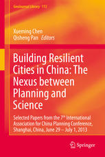 Building Resilient Cities in China: The Nexus between Planning and Science: Selected Papers from the 7th International Association for China Planning