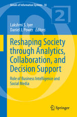 Reshaping Society through Analytics, Collaboration, and Decision Support: Role of Business Intelligence and Social Media