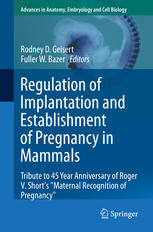 Regulation of Implantation and Establishment of Pregnancy in Mammals: Tribute to 45 Year Anniversary of Roger V. Shorts &quot;Maternal Recognition of
