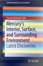 Mercurys Interior, Surface, and Surrounding Environment: Latest Discoveries