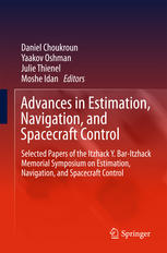 Advances in Estimation, Navigation, and Spacecraft Control: Selected Papers of the Itzhack Y. Bar-Itzhack Memorial Symposium on Estimation, Navigation