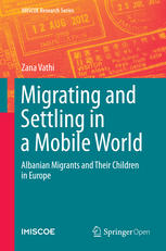 Migrating and Settling in a Mobile World: Albanian Migrants and Their Children in Europe