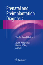 Prenatal and Preimplantation Diagnosis: The Burden of Choice