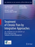 Treatment of Chronic Pain by Integrative Approaches: the AMERICAN ACADEMY of PAIN MEDICINE Textbook on Patient Management