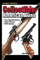 Gun digest handbook of collectible American guns