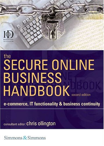 The Secure Online Business Handbook: E-Commerce, IT Functionality, and Business Continuity