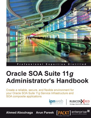 Oracle SOA Suite 11g Administrator&#039;s Handbook