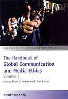The handbook of global communication and media ethics
