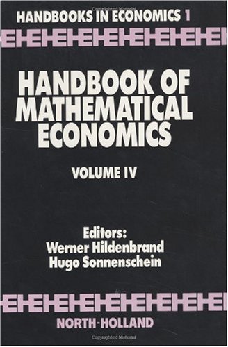Handbook of Mathematical Economics, Volume 4 (Handbooks in Economics)