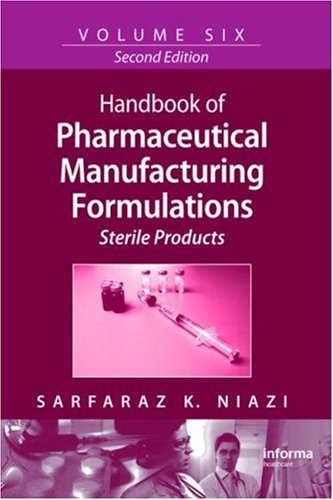 Handbook of Pharmaceutical Manufacturing Formulations, Second Edition, Volume 6: Sterile Products