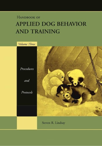 Handbook of Applied Dog Behavior and Training, Volume 3: Procedures and Protocols