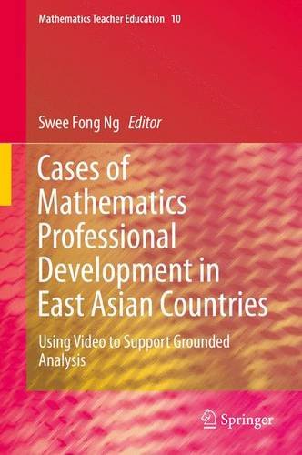 Cases of Mathematics Professional Development in East Asian Countries: Using Video to Support Grounded Analysis