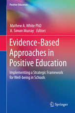 Evidence-Based Approaches in Positive Education: Implementing a Strategic Framework for Well-being in Schools