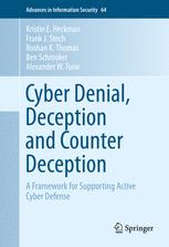 Cyber Denial, Deception and Counter Deception: A Framework for Supporting Active Cyber Defense