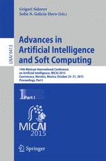 Advances in Artificial Intelligence and Soft Computing: 14th Mexican International Conference on Artificial Intelligence, MICAI 2015, Cuernavaca, More