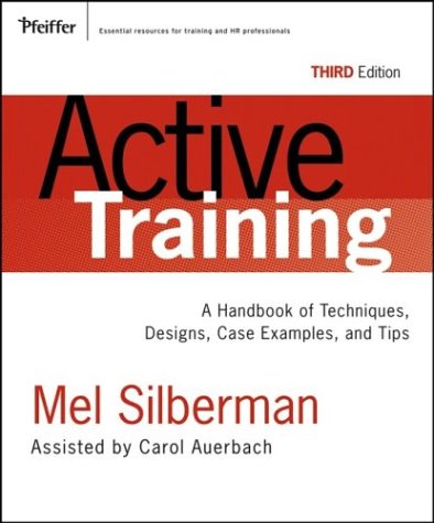 Active Training: A Handbook of Techniques, Designs, Case Examples, and Tips (Active Training Series)