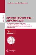 Advances in Cryptology – ASIACRYPT 2015: 21st International Conference on the Theory and Application of Cryptology and Information Security, Auckland,