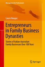 Entrepreneurs in Family Business Dynasties: Stories of Italian-Australian Family Businesses Over 100 Years