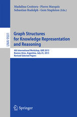 Graph Structures for Knowledge Representation and Reasoning: 4th International Workshop, GKR 2015, Buenos Aires, Argentina, July 25, 2015, Revised Sel