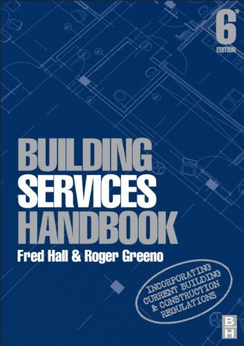 Building Services Handbook, Sixth Edition: Incorporating Current Building & Construction Regulations