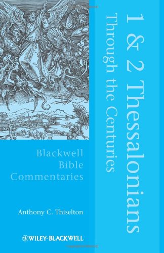 1 & 2 Thessalonians Through the Centuries (Blackwell Bible Commentaries)