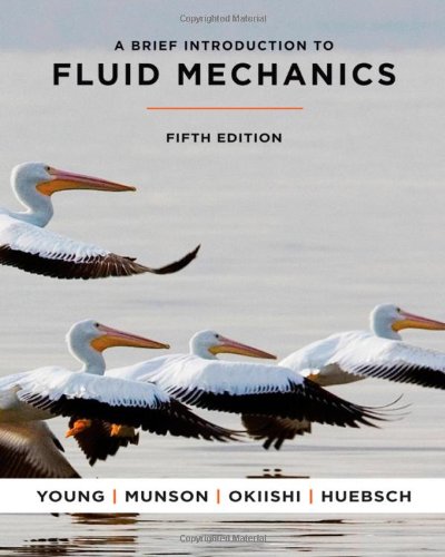 A Brief Introduction to Fluid Mechanics, Fifth Edition