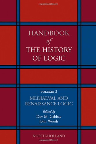 Handbook of the History of Logic. Volume 02: Mediaeval and Renaissance Logic