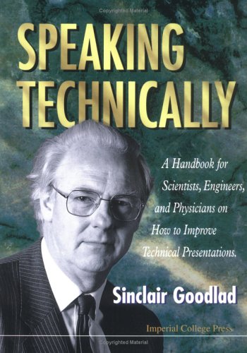 Speaking Technically - A Handbook for Scientists, Engineers and Physicians on How to Improve Technical Presentations