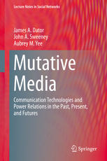 Mutative Media: Communication Technologies and Power Relations in the Past, Present, and Futures