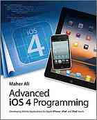 Advanced iOS 4 programming : developing mobile applications for Apple iPhone, iPad, and iPod touch