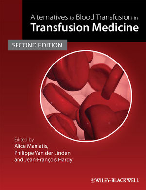 Alternatives to Blood Transfusion in Transfusion Medicine, Second Edition, Second Edition