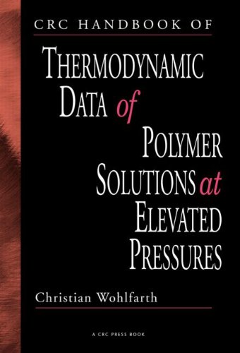 CRC Handbook of Thermodynamic Data of Polymer Solutions, Three Volume Set: CRC Handbook of Thermodynamic Data of Polymer Solutions at Elevated Pressur