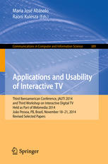 Applications and Usability of Interactive TV: Third Iberoamerican Conference, jAUTI 2014, and Third Workshop on Interactive Digital TV, Held as Part o