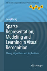 Sparse Representation, Modeling and Learning in Visual Recognition: Theory, Algorithms and Applications