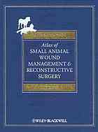 Atlas of small animal wound management and reconstructive surgery