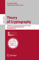Theory of Cryptography: 12th Theory of Cryptography Conference, TCC 2015, Warsaw, Poland, March 23-25, 2015, Proceedings, Part I