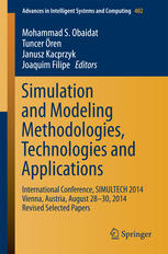 Simulation and Modeling Methodologies, Technologies and Applications : International Conference, SIMULTECH 2014 Vienna, Austria, August 28-30, 2014 Re