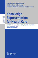 Knowledge Representation for Health Care: AIME 2015 International Joint Workshop, KR4HC/ProHealth 2015, Pavia, Italy, June 20, 2015, Revised Selected